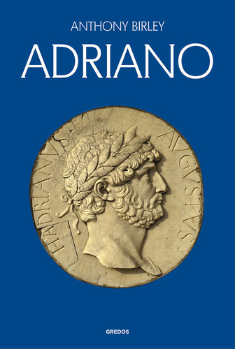 Adriano, De Birley, Anthony., Vol. 1. Editorial Gredos, Tapa Blanda En Español, 2024