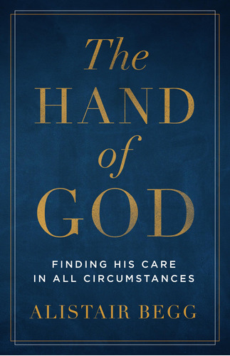 The Hand Of God: Finding His Care In All Circumstances