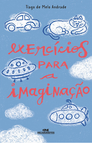 Exercícios para a Imaginação, de de Melo Andrade, Tiago. Série Arte e Forma Editora Melhoramentos Ltda., capa mole em português, 2020
