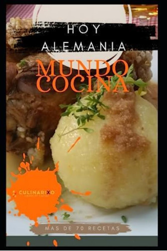 Libro: Mundo Cocina, Hoy Alemania: Más De 70 Recetas Para La