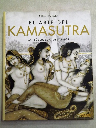 * El Arte Del Kamasutra * La Busqueda Del Amor Alka Pande