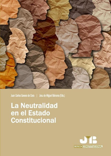 La Neutralidad En El Estado Constitucional, De Juan Carlos Gavara De Cara Y Josu De Miguel Bárcena. Editorial J.m. Bosch Editor, Tapa Blanda En Español, 2023