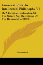 Comprar Libro Conversations On Intellectual Philosophy V1: Or A F...