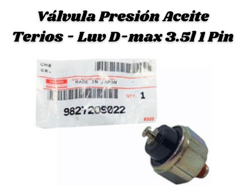 Válvula Presión Aceite Terios - Luv D-max 3.5l 1 Pin