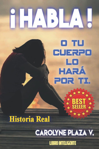 Libro: ¡habla!: O Tu Cuerpo Lo Hará Por Ti (spanish Edition)