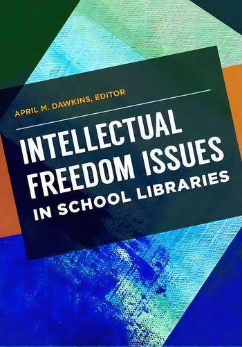 Intellectual Freedom Issues In School Libraries, De April M. Dawkins. Editorial Abc-clio, Tapa Blanda En Inglés
