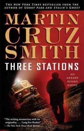 Three Stations - Martin Cruz Smith