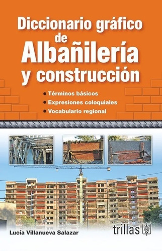 Diccionario Gráfico De Albañilería Y Construcción Trillas