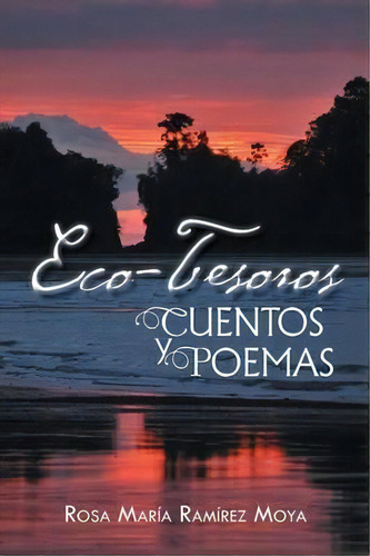 Eco-tesoros, De Rosa Marãa Ramãrez Moya. Editorial Palibrio, Tapa Blanda En Español