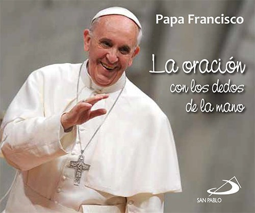 La oraciÃÂ³n con los dedos de la mano, de Francisco, Papa. Editorial SAN PABLO EDITORIAL, tapa blanda en español