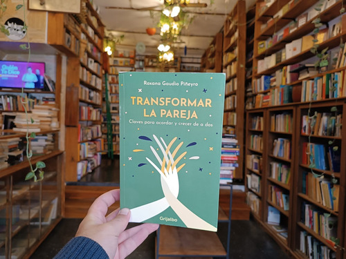 Transformar La Pareja. Roxana Gaudio Piñeyro. (Usado)