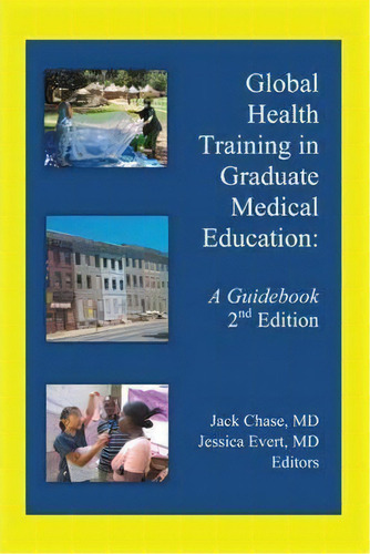 Global Health Training In Graduate Medical Education, De Jack Chase Md. Editorial Iuniverse, Tapa Blanda En Inglés