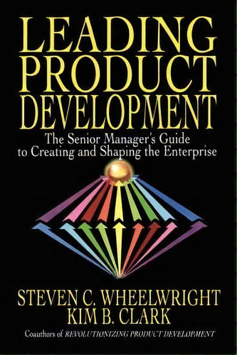 Leading Product Development, De Steven C. Wheelwright. Editorial Simon & Schuster, Tapa Blanda En Inglés