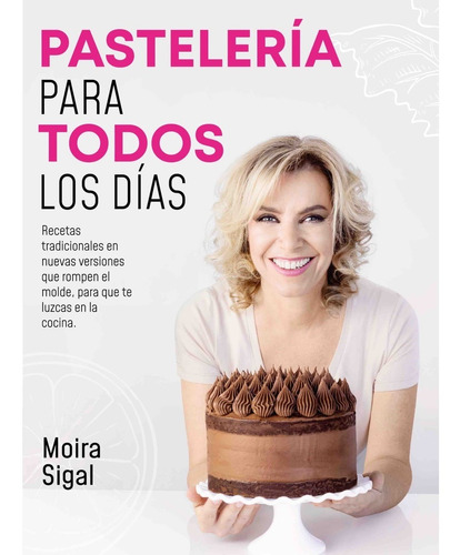 Pastelería Para Todos Los Días, Por Moira Sigal