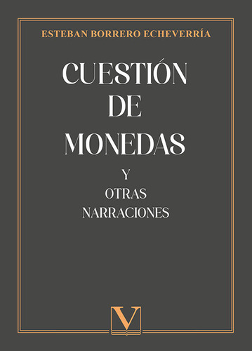 Libro Cuestion De Monedas Y Otras Narraciones - Borrero E...