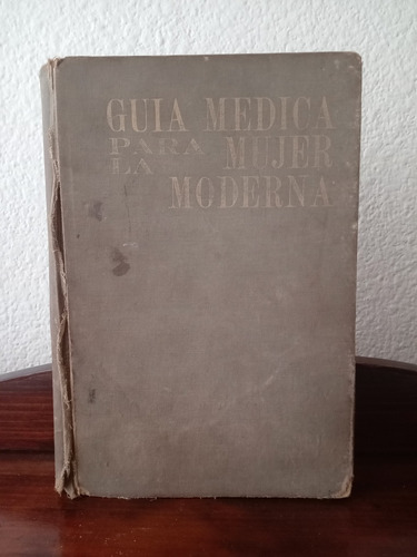 Guía Médica Para La Mujer Moderna - A. Mantel Fishbein- 1968