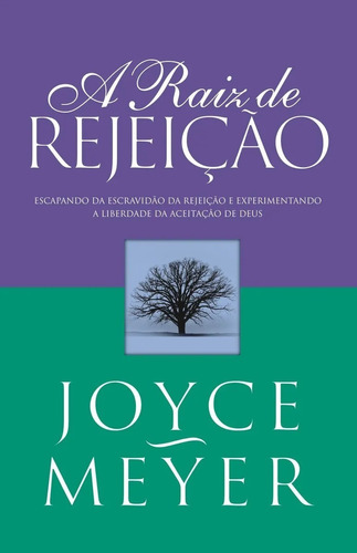 A Raiz de Rejeição, de Joyce Meyer. Editora Bello, capa mole em português