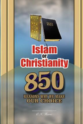 Libro Islam Or Christianity : 850 Reasons Why We Make Our...