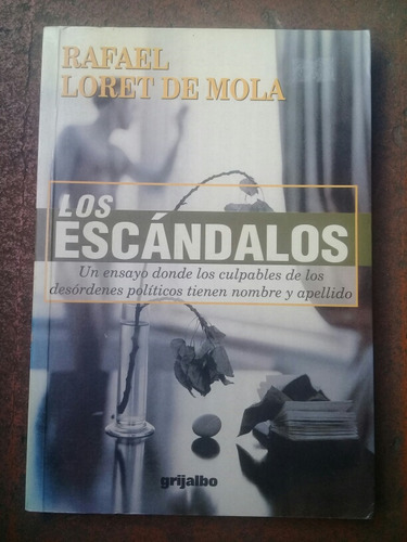 { Libro: Los Escándalos - Autor: Rafael Loret De Mola }