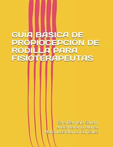 Libro: Guía Básica De Propiocepción De Rodilla Para Fisioter