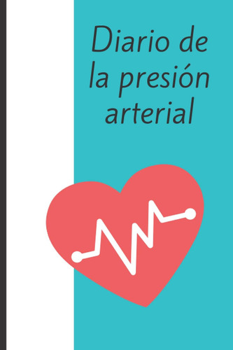 Libro: Diario De La Presión Arterial (spanish Edition)