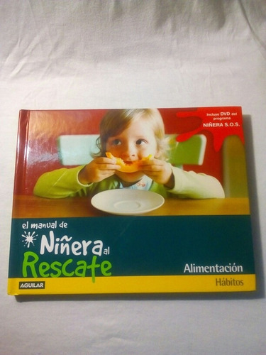 El Manual De Niñera Al Rescate (alimentacion)