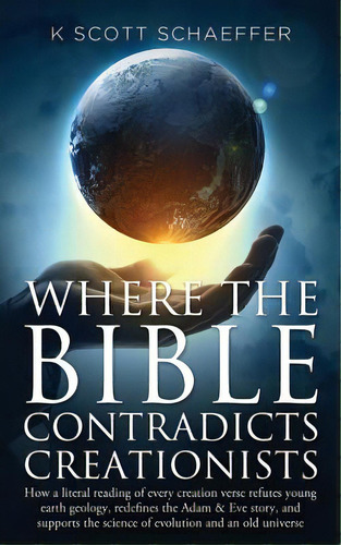 Where The Bible Contradicts Creationists: How A Literal Reading Of Every Creation Verse Refutes Y..., De Damonza Com. Editorial Createspace, Tapa Blanda En Inglés