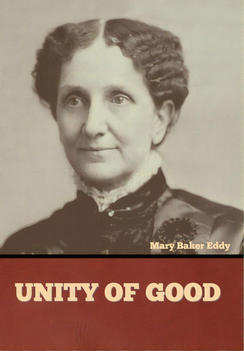 Unity Of Good, De Eddy, Mary Baker. Editorial Bibliotech Pr, Tapa Dura En Inglés