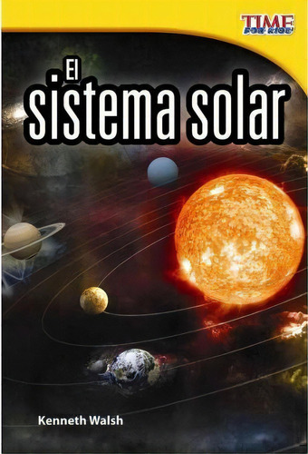 El Sistema Solar (the Solar System), De Kenneth Walsh. Editorial Teacher Created Materials, Inc, Tapa Blanda En Español