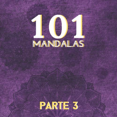 101 Mandalas Parte 3: Los Mejores Libros Para Colorear Manda