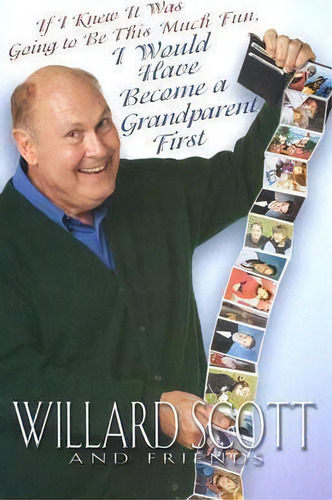 If I Knew It Was Going To Be This Much Fun, I Would Have Become A Grandparent First, De Willard Scott. Editorial Hyperion-acquired Assets, Tapa Blanda En Inglés