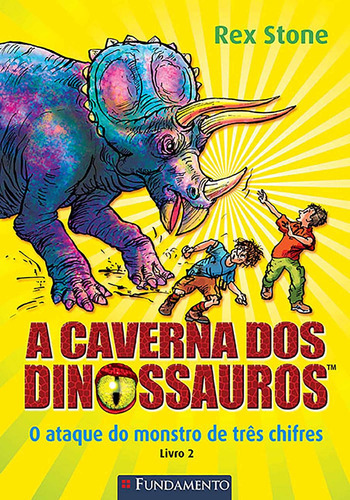 A Caverna Dos Dinossauros - O Ataque Do Monstro De Três Chifres, De Rex Stone., Vol. Não Aplica. Editora Fundamento, Capa Mole Em Português, 2021