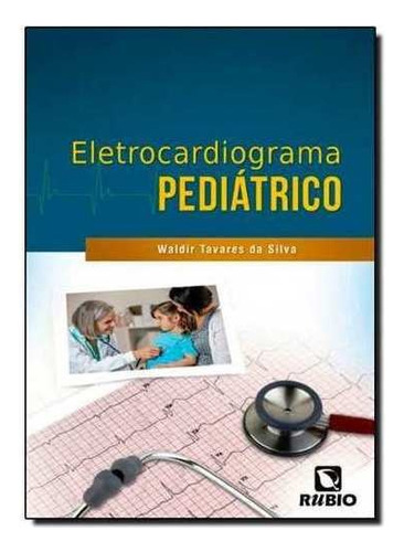Eletrocardiograma Pediátrico, De Da Silva. Editora Rubio, Capa Mole, Edição 1 Em Português, 2015