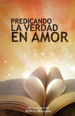 Libro Predicando La Verdad En Amor: Ii Conferencias Bibli...