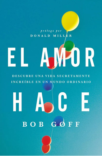 Libro: El Amor Hace Descubre Una Vida Secretamente Increíble