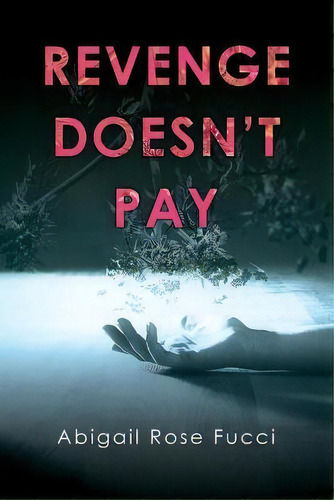 Revenge Doesn't Pay, De Abigail Fucci. Editorial Palmetto Publishing, Tapa Blanda En Inglés
