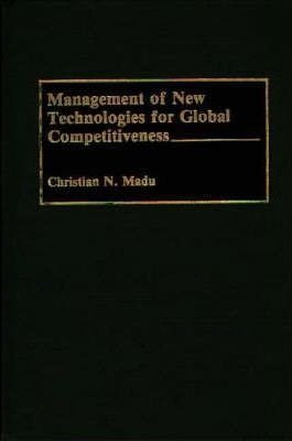 Management Of New Technologies For Global Competitiveness...