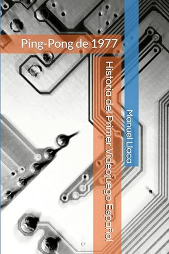 Ping-pong De 1977: Historia Del Primer Videojuego Espanol (s