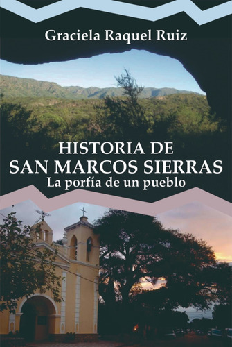 Historia De San Marcos Sierras. La Porfía De Un Pueblo 390 P