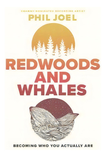 Redwoods And Whales : Becoming Who You Actually Are, De Phillip Joel. Editorial Thomas Nelson Publishers, Tapa Blanda En Inglés