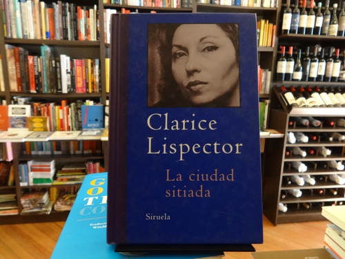 La Ciudad Sitiada - Clarice Lispector - Siruela Tapa Dura