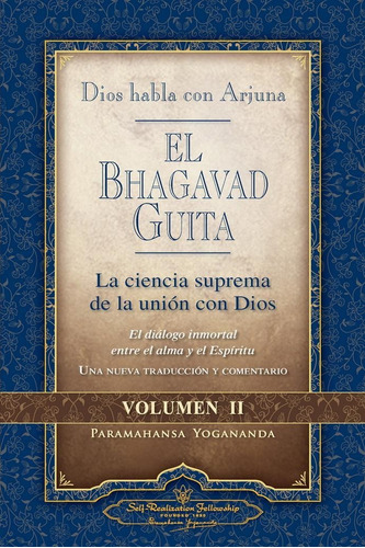 Bhagavad Guita, El. Dios Habla Con Arjuna. Vol. Ii