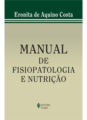 Manual de fisiopatologia e nutrição, de Costa, Eronita de Aquino. Editora Vozes Ltda., capa mole em português, 2013