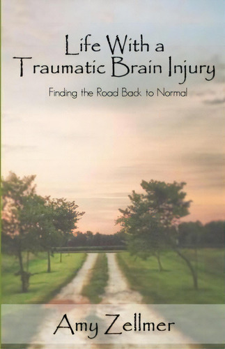 Life With A Traumatic Brain Injury, De Amy Zellmer. Editorial Createspace Independent Publishing Platform, Tapa Blanda En Inglés