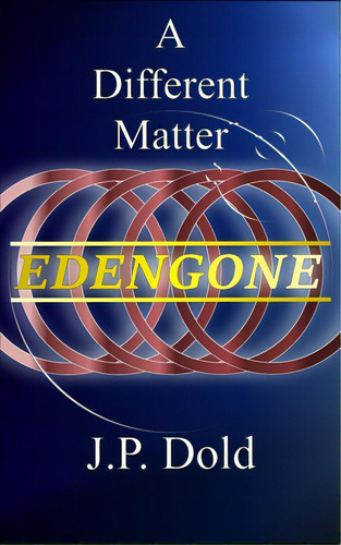 Edengone: A Different Matter, De Dold, J. P.. Editorial Lightning Source Inc, Tapa Blanda En Inglés