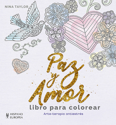 Paz Y Amor: Libro Para Colorear, De Nina Taylor., Vol. 1. Editorial Editorial Hispano Europea, S.a., Tapa Blanda En Español