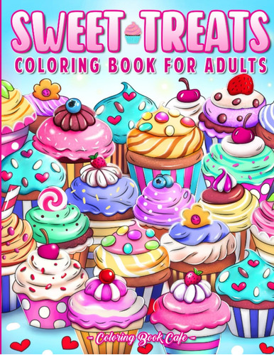 Libro: Sweet Treats Coloring Book For Adults: Cute Dessert D