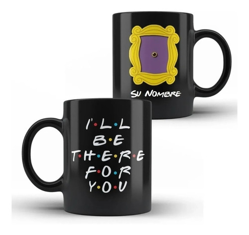 Taza Personalizable I´ll Be There For You Friends