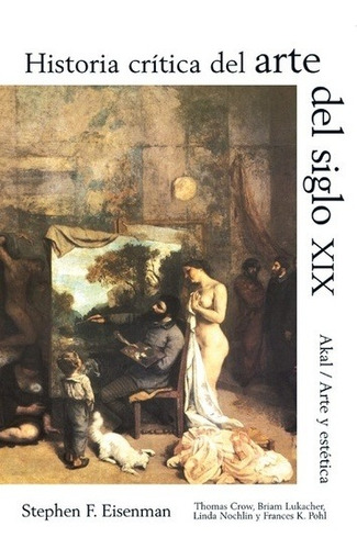 Historia Critica Del Arte Del Siglo Xix - Stephen F. Eisenma