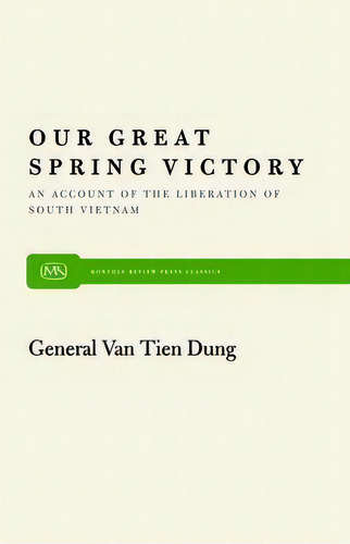 Our Great Spring Victory : Account Of The Liberation Of South Vietnam, De Dung Van Tien. Editorial Monthly Review Press,u.s., Tapa Blanda En Inglés